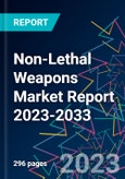 Non-Lethal Weapons Market Report 2023-2033- Product Image