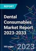 Dental Consumables Market Report 2023-2033- Product Image