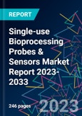 Single-use Bioprocessing Probes & Sensors Market Report 2023-2033- Product Image