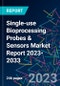 Single-use Bioprocessing Probes & Sensors Market Report 2023-2033 - Product Thumbnail Image