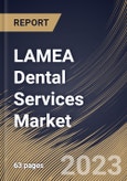 LAMEA Dental Services Market Size, Share & Industry Trends Analysis Report By End-use (Dental Clinics and Hospitals), By Type, By Country and Growth Forecast, 2023-2029- Product Image