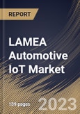 LAMEA Automotive IoT Market Size, Share & Industry Trends Analysis Report By Application, By Connectivity Form (Embedded, Tethered and Integrated), By Offering, By Communication Type, By Country and Growth Forecast, 2023-2029- Product Image