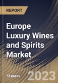 Europe Luxury Wines and Spirits Market Size, Share & Industry Trends Analysis Report By Type (Wines/Champagnes, and Spirits), By Distribution Channel (Retail, Wholesale, E-commerce, and Others), By Country and Growth Forecast, 2023-2029- Product Image