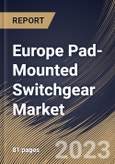 Europe Pad-Mounted Switchgear Market Size, Share & Industry Trends Analysis Report By Type (Gas-insulated, Air-insulated, Solid-Dielectric and Others), By Voltage, By Application (Industrial, Commercial), By Country and Growth Forecast, 2023-2029- Product Image