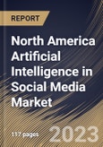 North America Artificial Intelligence in Social Media Market Size, Share & Industry Trends Analysis Report By Application, By Technology, By Enterprise Size, By Vertical, By Country and Growth Forecast, 2023-2029- Product Image