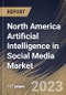 North America Artificial Intelligence in Social Media Market Size, Share & Industry Trends Analysis Report By Application, By Technology, By Enterprise Size, By Vertical, By Country and Growth Forecast, 2023-2029 - Product Thumbnail Image