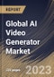 Global AI Video Generator Market Size, Share & Industry Trends Analysis Report By Application, By Source, By Component (Solution and Services), By Organization Size (Large Enterprises and SMEs), By Regional Outlook and Forecast, 2023-2029 - Product Image