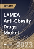 LAMEA Anti-Obesity Drugs Market Size, Share & Industry Trends Analysis Report By Drug Type, By Mechanism of Action, By Route Of Administration (Oral Route and Subcutaneous Route), By Distribution Channel, By Country and Growth Forecast, 2023-2029- Product Image