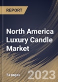 North America Luxury Candle Market Size, Share & Industry Trends Analysis Report By Product, By Distribution Channel (Departmental Stores, Specialty Stores, Stand-Alone Boutiques and Online), By Wax Type, By Country and Growth Forecast, 2023-2029- Product Image