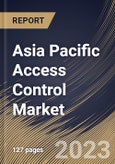 Asia Pacific Access Control Market Size, Share & Industry Trends Analysis Report By Offering, By Vertical (Commercial, Military & Defense, Residential, Transportation, Manufacturing & Industrial, Healthcare, Government), By Country and Growth Forecast, 2023-2029- Product Image