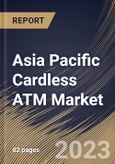 Asia Pacific Cardless ATM Market Size, Share & Industry Trends Analysis Report By Type (Offsite, Onsite), By End User (Bank & Financial Institutions and Independent ATM Deployer), By Technology, By Country and Growth Forecast, 2023-2029- Product Image