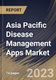 Asia Pacific Disease Management Apps Market Size, Share & Industry Trends Analysis Report By Indication (Obesity, Mental Health, Cardiovascular Issues, Diabetes and Others), By Device, By Platform Type, By Country and Growth Forecast, 2023-2029- Product Image