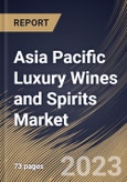 Asia Pacific Luxury Wines and Spirits Market Size, Share & Industry Trends Analysis Report By Type (Wines/Champagnes, and Spirits), By Distribution Channel (Retail, Wholesale, E-commerce, and Others), By Country and Growth Forecast, 2023-2029- Product Image