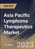 Asia Pacific Lymphoma Therapeutics Market Size, Share & Industry Trends Analysis Report By Treatment Type, By Disease Type, By Route of Administration (Injectable, and Oral Route), By Distribution Channel, By Country and Growth Forecast, 2023-2029- Product Image