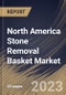 North America Stone Removal Basket Market Size, Share & Industry Trends Analysis Report By Type, By Shape (Helical, Spherical and Paired Wire), By End User, By Number of Wires, By Tip, By Country and Growth Forecast, 2023-2029 - Product Thumbnail Image