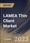 LAMEA Thin Client Market Size, Share & Industry Trends Analysis Report By Form Factor (Standalone, With Monitor and Mobile), By Application, By Country and Growth Forecast, 2023-2029 - Product Image