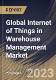 Global Internet of Things in Warehouse Management Market Size, Share & Industry Trends Analysis Report By Device (Sensing Devices and Gateways), By Service (3PL and Usage-based Insurance), By Solution, By Regional Outlook and Forecast, 2023-2029- Product Image