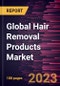 Global Hair Removal Products Market Forecast to 2028 - Analysis by Product Type, End-user, and Distribution Channel - Product Image