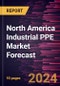 North America Industrial PPE Market Forecast to 2028 - Regional Analysis By Type, Material, and End-Use Industry, Distribution Channel - Product Thumbnail Image