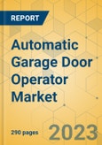 Automatic Garage Door Operator Market - Global Outlook & Forecast 2023-2028- Product Image