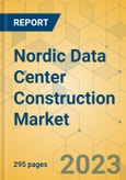 Nordic Data Center Construction Market - Industry Outlook & Forecast 2023-2028- Product Image