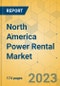 North America Power Rental Market - Strategic Assessment & Forecast 2023-2029 - Product Image