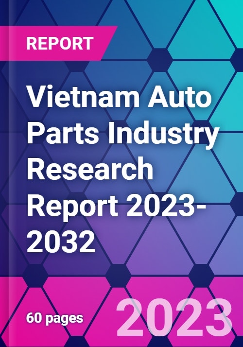 Vietnam Auto Parts Industry Research Report 20232032