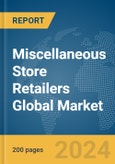 Miscellaneous Store Retailers Global Market Report 2024- Product Image