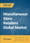 Miscellaneous Store Retailers Global Market Report 2024 - Product Thumbnail Image