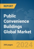 Public Convenience Buildings Global Market Report 2024- Product Image