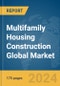 Multifamily Housing Construction (Apartments) Global Market Report 2024 - Product Thumbnail Image