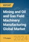 Mining and Oil and Gas Field Machinery Manufacturing Global Market Report 2024 - Product Thumbnail Image