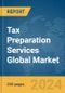 Tax Preparation Services Global Market Report 2024 - Product Image