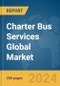 Charter Bus Services Global Market Report 2024 - Product Image