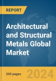 Architectural and Structural Metals Global Market Report 2024- Product Image