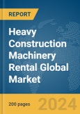 Heavy Construction Machinery Rental Global Market Report 2024- Product Image