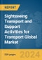 Sightseeing Transport and Support Activities for Transport Global Market Report 2024 - Product Image
