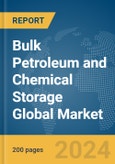 Bulk Petroleum and Chemical Storage Global Market Report 2024- Product Image