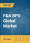 F&A BPO Global Market Report 2024 - Product Image