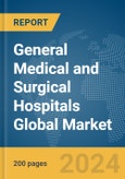 General Medical and Surgical Hospitals Global Market Report 2024- Product Image