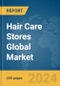 Hair Care Stores Global Market Report 2024 - Product Image