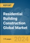 Residential Building Construction Global Market Report 2024 - Product Thumbnail Image