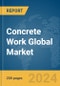 Concrete Work Global Market Report 2024 - Product Image