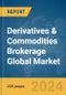 Derivatives & Commodities Brokerage Global Market Report 2024 - Product Image