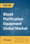 Blood Purification Equipment Global Market Report 2024 - Product Thumbnail Image