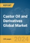 Castor Oil and Derivatives Global Market Report 2024 - Product Image