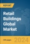 Retail Buildings Global Market Report 2024 - Product Image