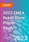 2023 EMEA Retail Store Printer Study - Product Thumbnail Image