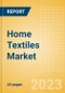 Home Textiles Market Summary, Competitive Analysis and Forecast to 2027 - Product Image