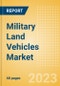 Military Land Vehicles Market Size and Trend Analysis including Segments, Key Programs, Competitive Landscape and Forecast, 2023-2033 - Product Image